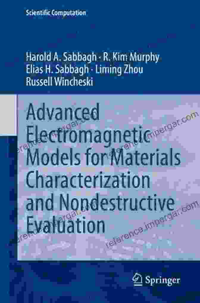 Advanced Electromagnetic Models For Materials Characterization Book Cover Advanced Electromagnetic Models For Materials Characterization And Nondestructive Evaluation (Scientific Computation)