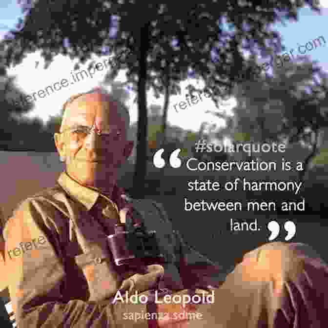 Aldo Leopold, American Conservationist And Environmentalist The Love Of Nature: Selected Essays