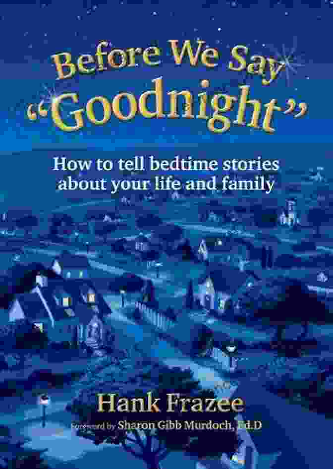 Before We Say Goodnight Book Cover Before We Say Goodnight : How To Tell Bedtime Stories About Your Life And Family