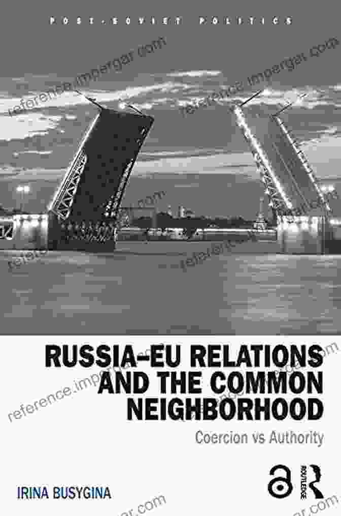 Book Cover: Russia EU Relations And The Common Neighborhood Russia EU Relations And The Common Neighborhood: Coercion Vs Authority (Post Soviet Politics)