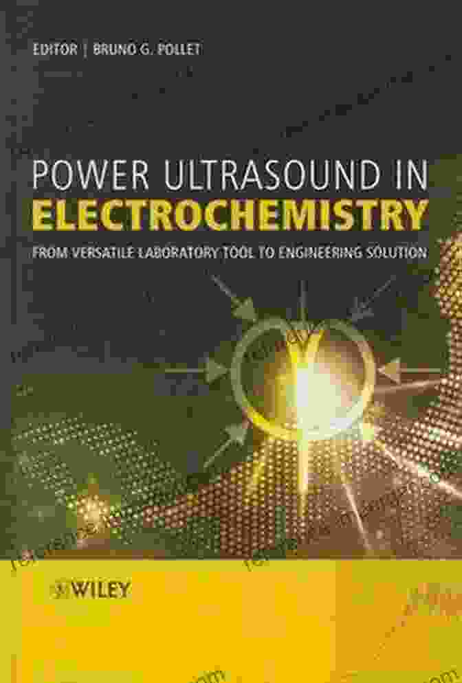 Cavitation In Electrochemistry Power Ultrasound In Electrochemistry: From Versatile Laboratory Tool To Engineering Solution