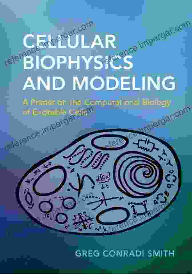 Cellular Biophysics And Modeling Book Cover Cellular Biophysics And Modeling: A Primer On The Computational Biology Of Excitable Cells