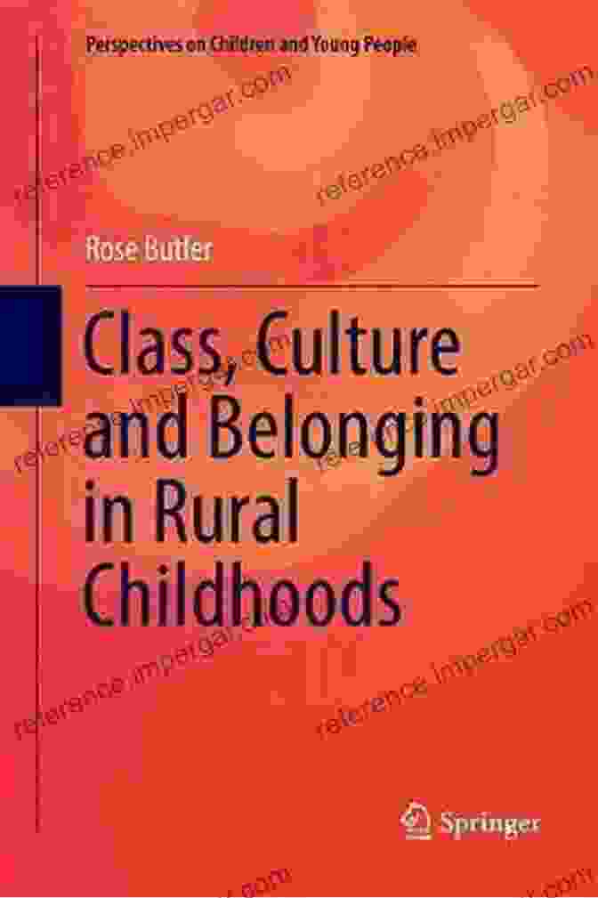 Class Culture And Belonging In Rural Childhoods Book Cover Class Culture And Belonging In Rural Childhoods (Perspectives On Children And Young People 7)