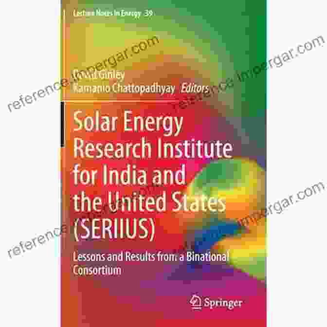 Cover Image Of Binational Consortium Lecture Notes In Energy 39 Solar Energy Research Institute For India And The United States (SERIIUS): Lessons And Results From A Binational Consortium (Lecture Notes In Energy 39)