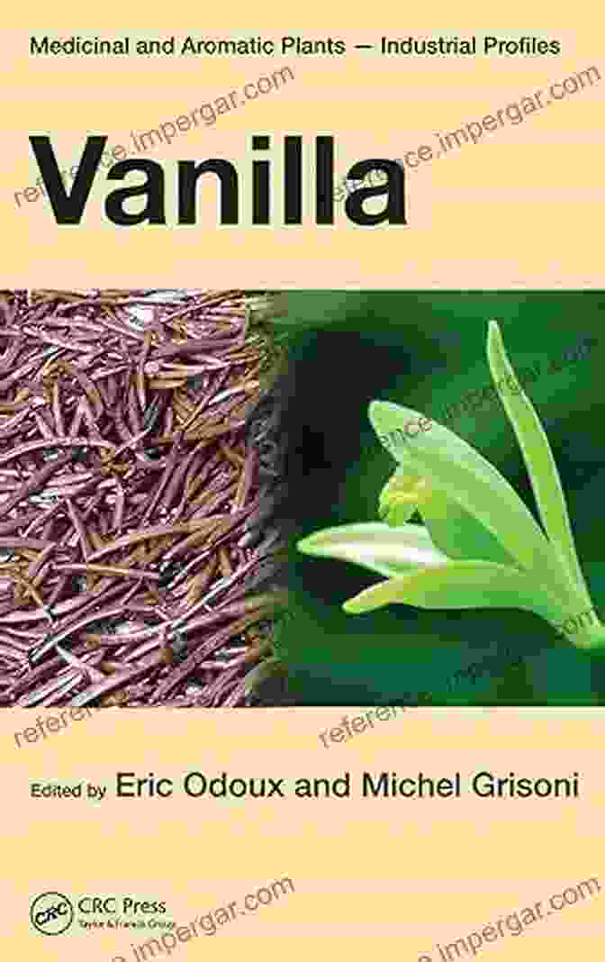 Cover Image Of Vanilla Medicinal And Aromatic Plants Industrial Profiles 47, Featuring A Collection Of Vanilla Beans And Flowers Vanilla (Medicinal And Aromatic Plants Industrial Profiles 47)