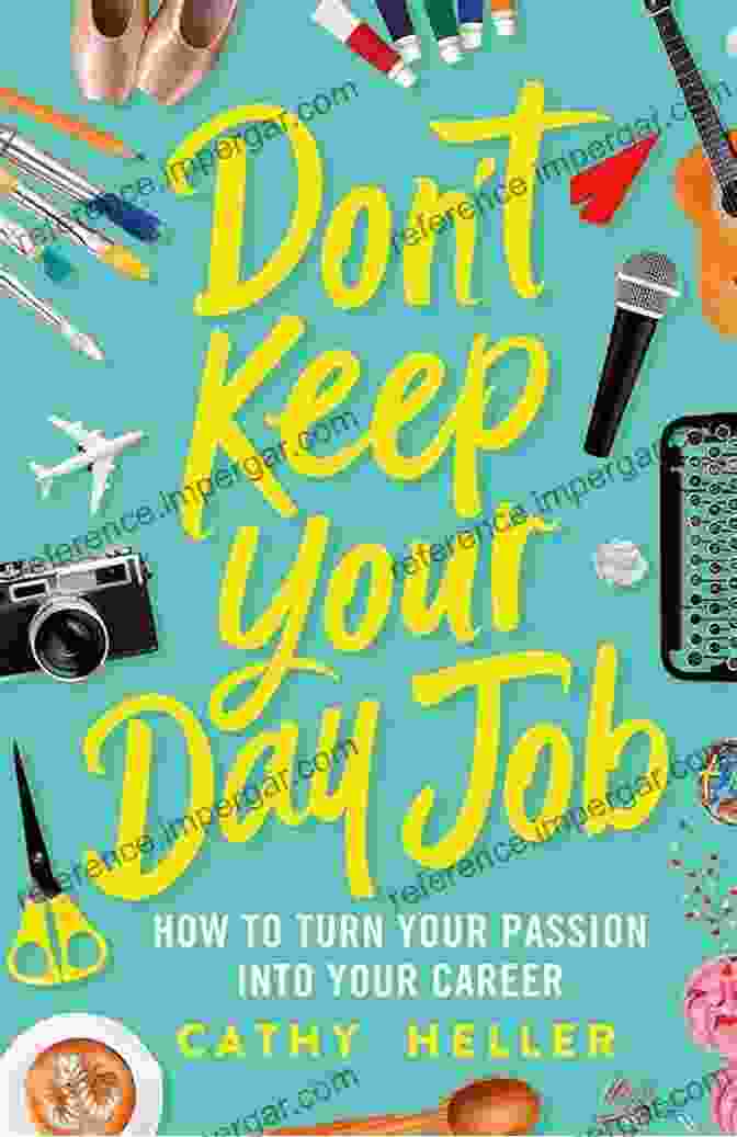 Don't Keep Your Day Job Book Cover Don T Keep Your Day Job: How To Turn Your Passion Into Your Career