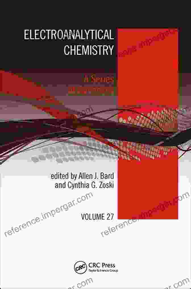 Electroanalytical Chemistry: A Series Of Advances, Volume 27 Electroanalytical Chemistry: A Of Advances Volume 27