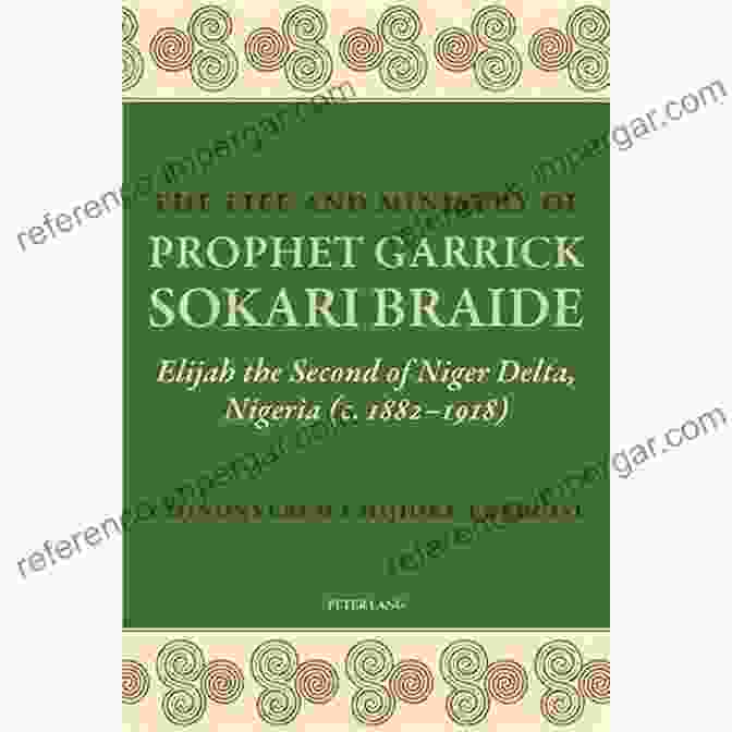 Elijah The Second Of Niger Delta Nigeria 1882 1918 Book Cover The Life And Ministry Of Prophet Garrick Sokari Braide: Elijah The Second Of Niger Delta Nigeria (c 1882 1918)