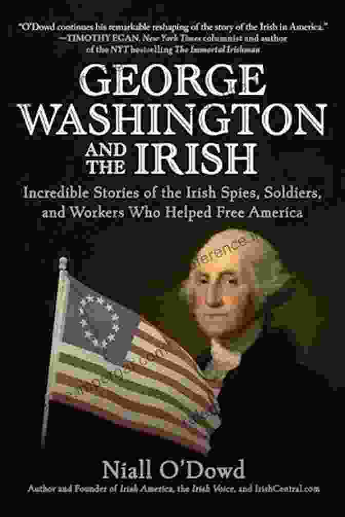 George Washington And The Irish, A Book By Edward O'Donnell George Washington And The Irish: Incredible Stories Of The Irish Spies Soldiers And Workers Who Helped Free America