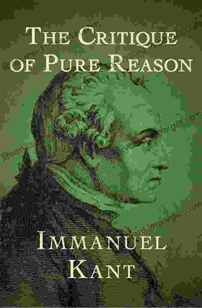 Immanuel Kant's Critique Of Pure Reason Book Cover The Critique Of Pure Reason: Base Plan For Transcendental Philosophy: One Of The Most Influential Works In The History Of Philosophy From The Author Dreams Of A Spirit Seer Perpetual Peace