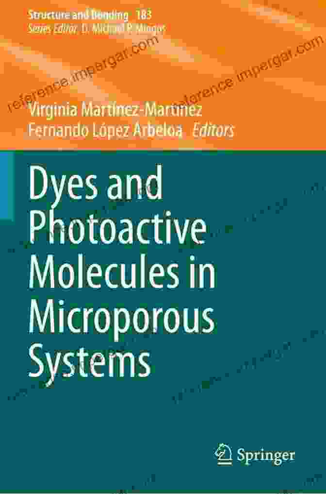 Photoactive Molecules In Microporous Systems Dyes And Photoactive Molecules In Microporous Systems (Structure And Bonding 183)