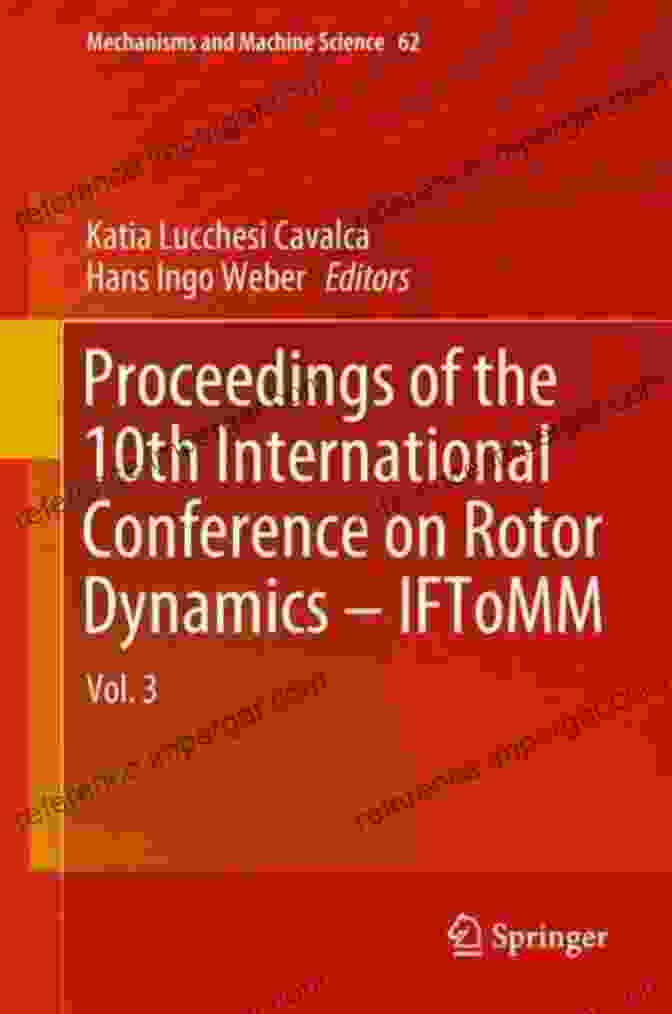 Proceedings Of The 10th International Conference On Rotor Dynamics IFToMM Proceedings Of The 10th International Conference On Rotor Dynamics IFToMM: Vol 3 (Mechanisms And Machine Science 62)