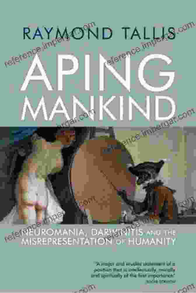 Raymond Tallis's Aping Mankind Book Cover With A Thought Provoking Image Of A Chimpanzee And A Human Skull, Highlighting The Book's Exploration Of Human Evolution And Identity Aping Mankind (Routledge Classics) Raymond Tallis