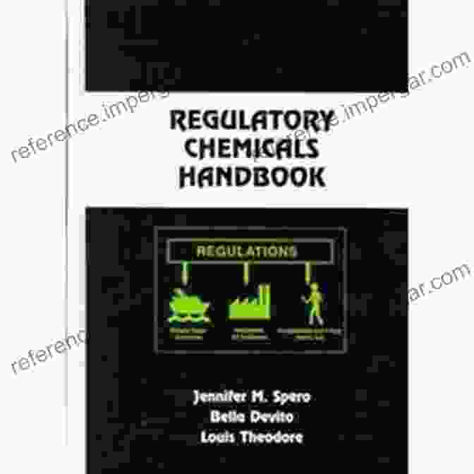 The Regulatory Chemicals Handbook: A Comprehensive Guide For The Chemical Industry Regulatory Chemicals Handbook (Chemical Industries 80)