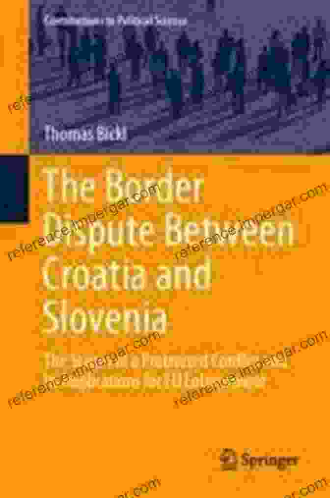 The Stages Of Protracted Conflict And Its Implications For EU Enlargement The BFree Download Dispute Between Croatia And Slovenia: The Stages Of A Protracted Conflict And Its Implications For EU Enlargement (Contributions To Political Science)