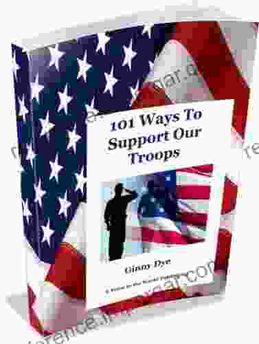 101+ Ways To Support The Troops (101 Ways To Change The World 1)