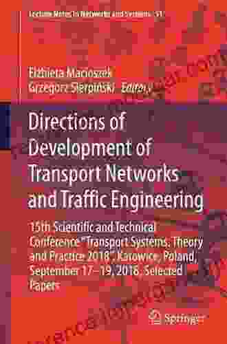 Directions Of Development Of Transport Networks And Traffic Engineering: 15th Scientific And Technical Conference Transport Systems Theory And Practice Notes In Networks And Systems 51)