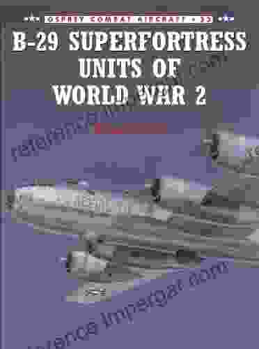 B 29 Superfortress Units Of World War 2 (Combat Aircraft 33)