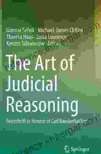 The Art Of Judicial Reasoning: Festschrift In Honour Of Carl Baudenbacher