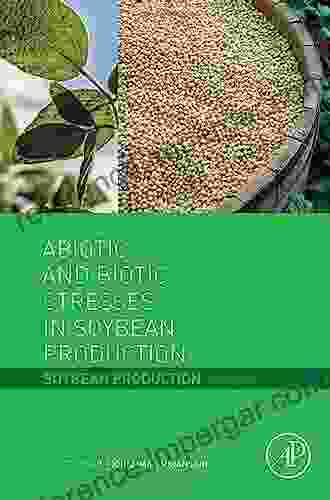 Abiotic And Biotic Stresses In Soybean Production: Soybean Production Volume 1