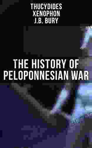 The History Of Peloponnesian War: According To Contemporary Historians Thucydides And Xenophon