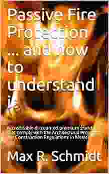 Passive Fire Protection And How To Understand It: Accreditable Discounted Premium Standards That Comply With The Architectural Project Of The Construction De La Vida Y La Propiedad En Un Incendio)