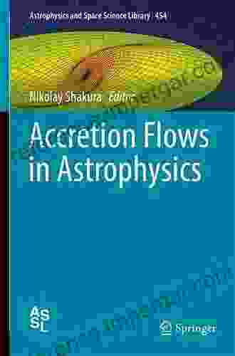 Accretion Flows in Astrophysics (Astrophysics and Space Science Library 454)