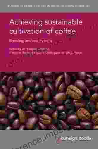 Achieving Sustainable Cultivation Of Coffee: Breeding And Quality Traits (Burleigh Dodds In Agricultural Science 39)