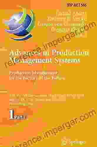 Advances In Production Management Systems Production Management For The Factory Of The Future: IFIP WG 5 7 International Conference APMS 2024 Austin And Communication Technology 566)