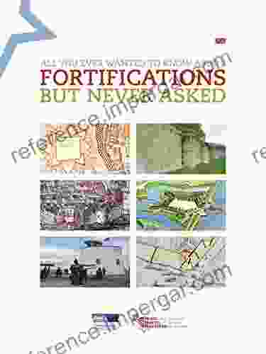 All You Ever Wanted To Know About Fortifications But Never Asked