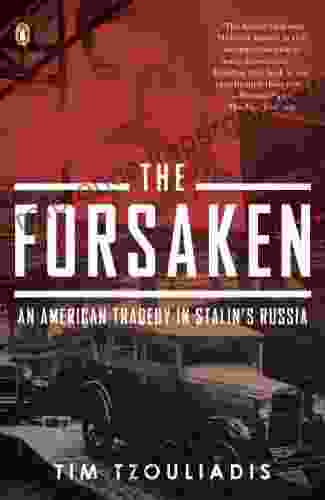 The Forsaken: An American Tragedy In Stalin S Russia