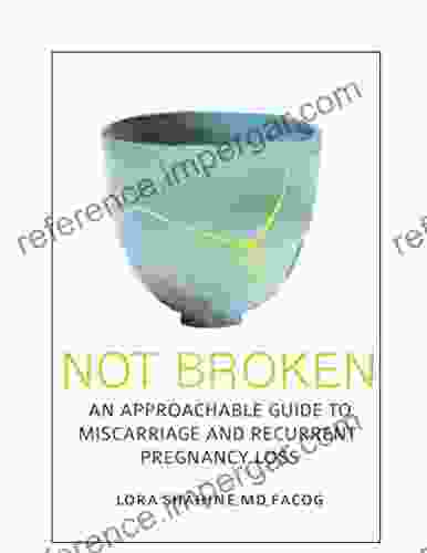 Not Broken: An Approachable Guide To Miscarriage And Recurrent Pregnancy Loss