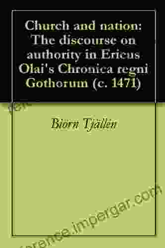 Church and nation: The discourse on authority in Ericus Olai s Chronica regni Gothorum (c 1471)