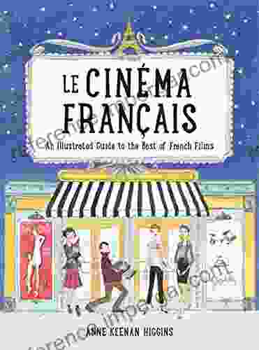 Le Cinema Francais: An Illustrated Guide To The Best Of French Films