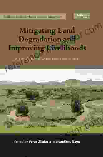 Mitigating Land Degradation And Improving Livelihoods: An Integrated Watershed Approach (Earthscan Studies In Natural Resource Management)