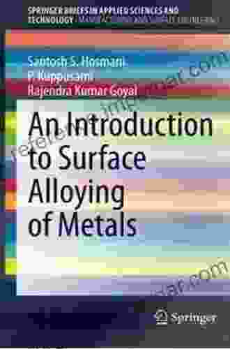 An Introduction To Surface Alloying Of Metals (SpringerBriefs In Applied Sciences And Technology)