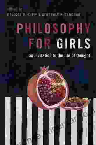 Philosophy For Girls: An Invitation To The Life Of Thought