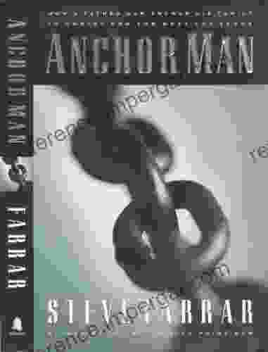 Anchor Man: How A Father Can Anchor His Family In Christ For The Next 100 Years