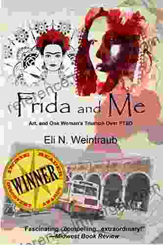 Frida And Me: Art And One Woman S Triumph Over PTSD