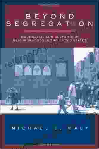 Beyond Segregation: Multiracial And Multiethnic Neighborhoods