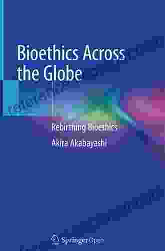 Bioethics Across The Globe: Rebirthing Bioethics