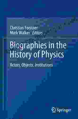 Biographies in the History of Physics: Actors Objects Institutions