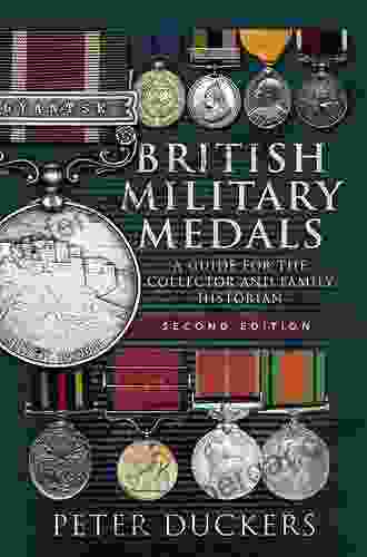 British Military Medals Second Edition: A Guide For The Collector And Family Historian Second Edition