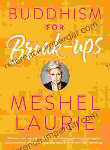 Buddhism For Breakups Meshel Laurie