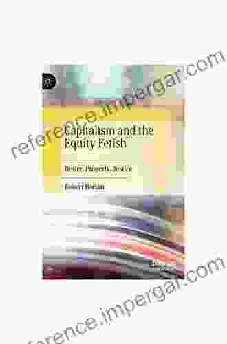 Capitalism And The Equity Fetish: Desire Property Justice