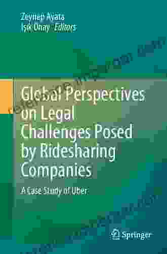 Global Perspectives On Legal Challenges Posed By Ridesharing Companies: A Case Study Of Uber