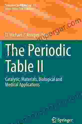 The Periodic Table II: Catalytic Materials Biological And Medical Applications (Structure And Bonding 182)