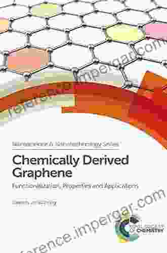 Chemically Derived Graphene: Functionalization Properties And Applications (ISSN 46)