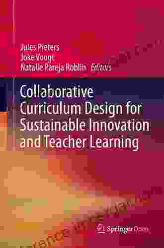 Collaborative Curriculum Design For Sustainable Innovation And Teacher Learning