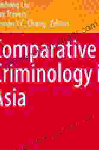 Comparative Criminology In Asia (Springer On Asian Criminology And Criminal Justice Research)